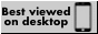 button that says best viewed on desktop